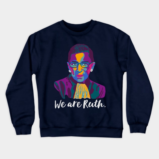 We Are Ruth Crewneck Sweatshirt by Slightly Unhinged